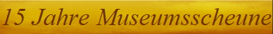 15 Jahre Museumsscheune