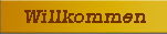 Willkommen